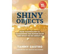 Shiny Objects: How Technology Is Outshining The Human In HR And What To Do About It
