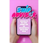 Ship Advisor: Raccolta dei casi umani che ho incontrato nella mia vita