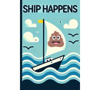 Ship Happens: Funny Pun Notebook for Office, Students, and Writers - 6x9 in. 120 Page Lined Notebook - Sailboat with Poop Emoji Design