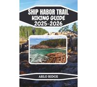 SHIP HARBOR TRAIL HIKING GUIDE 2025-2026: Explore Acadia National Park’s Hidden Coastal Path - Breathtaking Ocean Views, Forest Trails, and Tide Pool Discoveries in Maine (Trek Beyond Borders Guides)