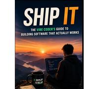 Ship It: The Vibe Coder's Guide to Building Software That Actually Works