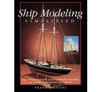 Ship Modeling Simplified: Tips and Techniques for Model Construction from Kits (INTERNATIONAL MARINE-RMP)
