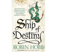 Ship of Destiny: A captivating epic fantasy novel from the Sunday Times bestselling author: Book 3 (The Liveship Traders)