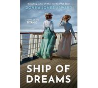 Ship of Dreams: A brand-new enthralling and heartbreaking story of friendship and love aboard the Titanic, perfect for fans of historical fiction in 2025