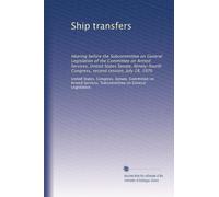 Ship transfers: Hearing before the Subcommittee on General Legislation of the Committee on Armed Services, United States Senate, Ninety-fourth Congress, second session, July 28, 1976
