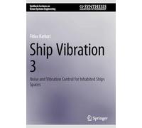 Ship Vibration 3: Noise and Vibration Control for Inhabited Ships Spaces (Synthesis Lectures on Ocean Systems Engineering)