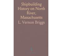 Shipbuilding History on North River, Massachusetts: Genealogies of Builders and Regional Industries, 1640-1872
