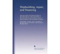 Shipbuilding, repair, and financing: Hearings before the Subcommittee on Merchant Marine of the Committee on Merchant Marine and Fisheries, House of Representatives, One Hundredth Congress: Volume 2