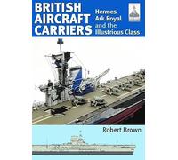 ShipCraft 32: British Aircraft Carriers: Hermes, Ark Royal and the Illustrious Class: 1 (Ship Craft Modelling)