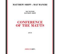Shipp, Matthew / Maneri, Mat - Conference Of The Mat/ts