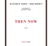 Shipp Matthew - Then Now W/ Rob Brown