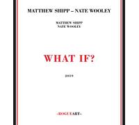 Shipp Matthew - What If? W/ Nate Wooley