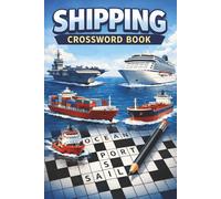 Shipping Crossword Book - The Ultimate Crossword Book for Shipping Enthusiasts: Crossword Puzzles with Easy to Read Print About Shipping, Maritime, ... Gift for Vacations, Holidays and Relaxation