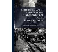 Shipping's Share in Foreign Trade; Fundamentals of Ocean Transportation