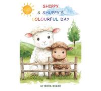 Shippy and Shuppy's Colourful Day: An Educational Rhyming Farm Animal Children's Story About Colours, Friendship, and Fun - With Colouring Pages and Activities