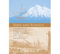 Ships and Science: The Birth of Naval Architecture in the Scientific Revolution, 1600-1800 (Transformations: Studies in the History of Science and Technology)