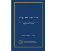 Ships and the ocean: a list of books on ships, commerce, and the merchant marine
