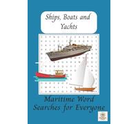 Ships, Boats, and Yachts Word Search Puzzle Book: Word searches with easy to read print about Ships, Boats, Yachts and more [6x9 inches - 110 pages] ... for Vacations, Holidays, and free times.