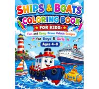 Ships & Boats Coloring Book for Kids: Fun and Easy Ocean Vehicle Designs for Boys & Girls Ages 4-8: Cute Sailboats Fishing Boats Cruise Ships Tugboats ... and Ocean Scenes for Creative Coloring Fun