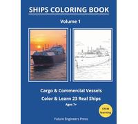 Ships Coloring Book for Kids Ages 7+ | Cargo and Commercial Vessels | Learn and Color 23 Real Engineering Ships: A Fun and Educational STEM Coloring ... Engineering, Offshore and Naval Ships)
