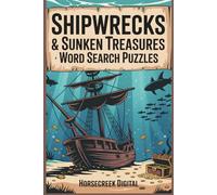 Shipwrecks & Sunken Treasures Word Search Puzzles: 150 Nautical Word Searches Featuring Lost Ships, Pirate Gold, Maritime Mysteries, and Legendary Wrecks