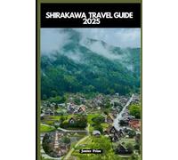 SHIRAKAWA TRAVEL GUIDE 2025 (TRAVELERS ROUTES GUIDE BOX)