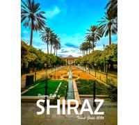Shiraz, Iran: A Visual Journey Through Stunning Landmarks, Travel and Nature lovers.