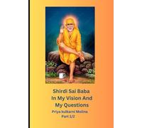 Shirdi sai baba in my vission and my questions part 1/2