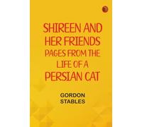 Shireen and her Friends: Pages from the Life of a Persian Cat