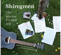 Shiregreen - The Stories I Could Tell