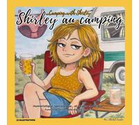 Shirley au camping: Livre de coloriage pour adultes - humour, camping, moments cosy et petites catastrophes Adult coloring book - humor, cozy camping moments & little disasters