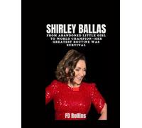 SHIRLEY BALLAS: From abandoned little girl to world champion-her greatest routine was survival