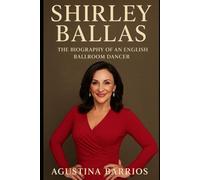 Shirley Ballas: The Biography of an English Ballroom Dancer