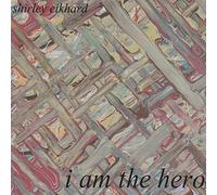 Shirley Eikhard - I Am The Hero [Import]