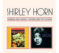 Shirley Horn - Embers And Ashes + Where Are You Going