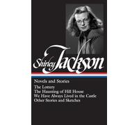 Shirley Jackson: Novels and Stories: 204 (Library of America, 204)