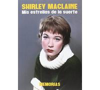 Shirley Maclaine. Mis Estrellas De La Suerte. Memorias (TORRES DE PAPEL)