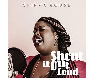 Shirma Rouse - Shout It Out Loud