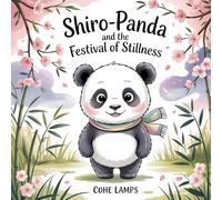 Shiro-Panda and the Festival of Stillness: 1 (The Shiro-Panda Tales)