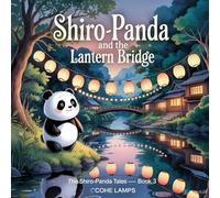 Shiro-Panda and the Lantern Bridge: 1 (The Shiro-Panda Tales)
