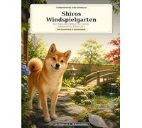 Shiros Windspielgarten: Ein Shiba-Inu-Malbuch mit Garten-Geheimnis für Kinder ab 5