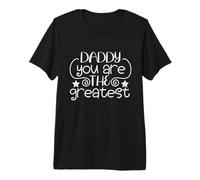 Shirt Daddy You Are The Greatest, Super Dad Camiseta Premium