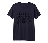 Shirt Daddy You Are The Greatest, Super Dad Camiseta Premium
