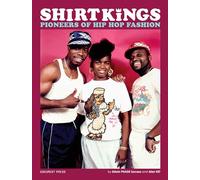 Shirt Kings Pioneers of Hip Hop Fashion /anglais
