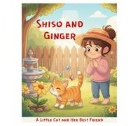 Shiso and Ginger: A Gentle Story of a Cat and Her Loving Friend