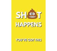 Shit Happens. You've Got This: Funny Gift Notebook Journal with Lined Pages | 6x9 |120 Pages - Encouragement Gift for Friends, Family, Coworkers