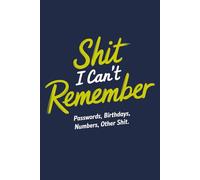 Shit I Can’t Remember: Funny Password Book | Password Keeper and Organizer for Usernames, Logins, Websites & Emails: Simple 120-Page Password Journal ... Friends, Coworkers & Office Employees