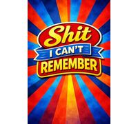 Shit I Can’t Remember: Password Logbook for Forgetful People | Keep Track of All Your Passwords, Usernames & Important Info in One Safe Place