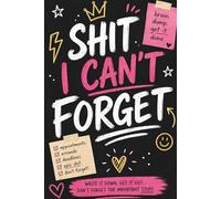 Shit I Can't Forget: A No-BS Brain Dump Journal for Busy, Overwhelmed Humans | Lined Notebook for To-Do Lists, Reminders, Appointments & Getting Your Life Together