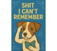 Shit I Can't Remember: A Funny Password Logbook for Adults and Seniors - Keep Track of Usernames, Passwords & Notes with Humor and Style